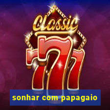 sonhar com papagaio